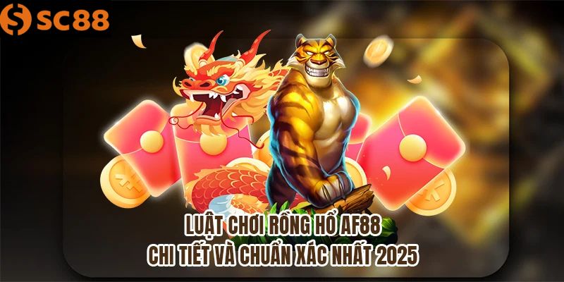 Luật Chơi Rồng Hổ SC88 Chi Tiết